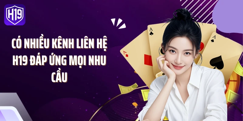 Có nhiều kênh liên hệ H19 đáp ứng mọi nhu cầu
